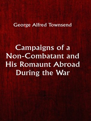 cover image of Campaigns of a Non-Combatant and His Romaunt Abroad During the War